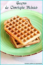 Gaufres De Christophe Michalak Recette Gaufres Recette De Gauffre Recette Gaufre