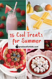 15 Cool Summer Treats Produce For Kids Healthy Kid Friendly Meals Kid Friendly Meals Healthy Summer Recipes