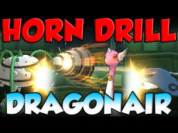 The user stabs the target with a horn that rotates like a drill. Horn Drill Dragonair K O S Half Of My Team Youtube