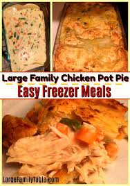 Large Family Chicken Pot Pie Largefamilytable Com Recipe Easy Freezer Meals Pot Pie Recipe Easy Large Family Meals