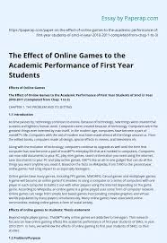 0 ratings0% found this document useful (0 votes). The Effect Of Online Games To The Academic Performance Of First Year Students Essay Example