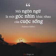 A Different Language Is A Different Vision Of Life Poem A Different Language Is A Different Vision Of Life Federico Fellini Vietlingo Learnvietnamese Quotes Tri Learn Vietnamese Vietnamese Language Language