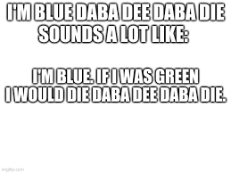 We did not find results for: I M Blue Imgflip