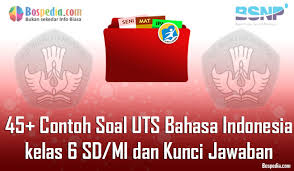 Lengkap 45 Contoh Soal Uts Bahasa Indonesia Kelas 6 Sd Mi Dan Kunci Jawaban Bospedia