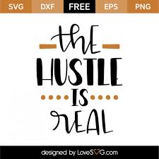 ✅ download free mono or multi color vectors for commercial use. The Hustle Is Real Lovesvg Com Cricut Svg Files Free Cricut Svg Files For Cricut