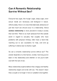 To save a marriage, both spouses should be open to dialogue to address the problems before they lead to mutual hostility and a divorce. Can A Romantic Relationship Survive Without Sex