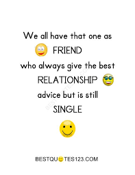 Friendship Quotes Best Quotes Friendship Quotes Funny Relationship Advice Quotes Friendship Quotes