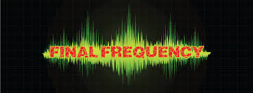 It's the last sound you'll ever hear. Final Frequency Home Facebook