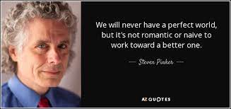 It is 1963 and haynes has just escaped from hunstsville prison in texas, where he was serving 40 years for armed robbery. Steven Pinker Quote We Will Never Have A Perfect World But It S Not