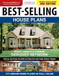Best Selling House Plans Completely Updated Revised 3rd Edition Creative Homeowner 375 Dream Home Plans In Full Color Special Sections On Home Automation Home Design Trends Curb Appeal More Creative Homeowner 9781580117616 best selling house plans completely