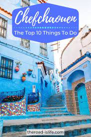 Top 10 Things To Do In Chefchaouen The Blue Pearl Of Morocco Africa Itinerary Africa Travel Morocco Travel