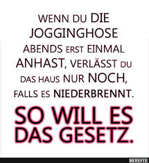 Wenn Du Die Jogginghose Abends Erst Ein Mal An Hast Lustige Bilder Spruche Witze Echt Lustig Witzige Spruche Lustige Spruche Spruche