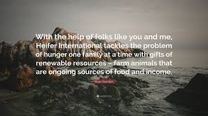 8 quotes by susan sarandon, one of many famous actresses. Susan Sarandon Quote With The Help Of Folks Like You And Me Heifer International Tackles The Problem Of Hunger One Family At A Time With Gif
