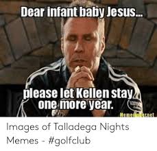 I like to think of jesus as a mischievous badger. 25 Best Memes About Talladega Nights Meme Talladega Nights Memes