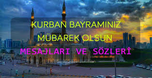 Karşılıklı sevgi, saygı ve hoşgörünün kuvvetlendiği, dargınlıkların unutulduğu, toplumsal barışın, millet olma bilincinin ve birlikte yaşama iradesinin güç kazandığı günlerdir. Kurban Bayrami Mubarek Olsun Sozleri Ve Mesajlari Sozler Ansiklopedisi