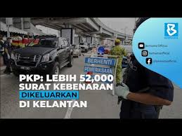 Permohonan balik kampung, rentas negeri semasa pkp. Pkp Lebih 52 000 Surat Kebenaran Dikeluarkan Di Kelantan Youtube