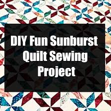 Maybe you would like to learn more about one of these? Diy Fun Sunburst Quilt Sewing Project