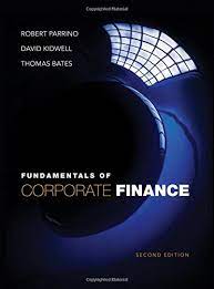 We provide complete corporate finance pdf. Fundamentals Of Corporate Finance Parrino Robert Kidwell David S Bates Thomas 9780470876442 Books Amazon Ca