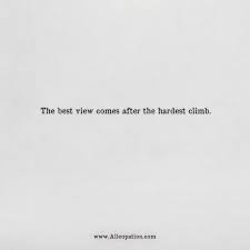 Quotes Of The Day The Best View Comes After The Hardest Climb Allcupation Optimized Resume Templates For Higher Employability