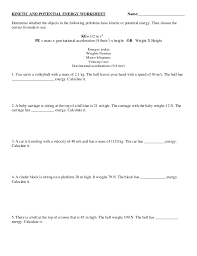 Energy cannot be created or destroyed, but can be transferred from one part of the system to other parts. Kinetic And Potential Energy Worksheet