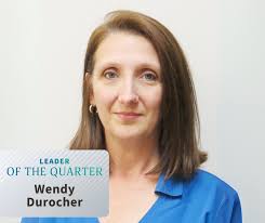 Congratulations to our Leader of the Quarter, Wendy Durocher, Director of  Surgery! Wendy has been an exceptional colleague in the day-to-day  operational management of the OR. She is an attentive listener and