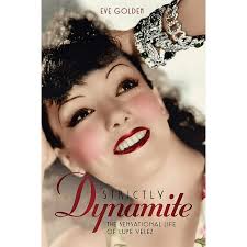 Screen Classics Strictly Dynamite: The Sensational Life of Lupe Velez,  (Hardcover)