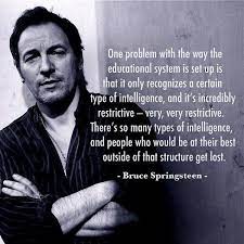 By Bruce Springsteen Bruce Springsteen Quotes Homeschool Quotes Types Of Intelligence