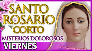 Santo Rosario Corto de Hoy Viernes ✨ Misterios Dolorosos 💗 Rosario a Santa  Virgen María