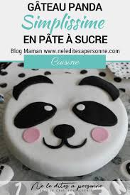 Gateau Panda D Anniversaire En Pate A Sucre Blog Ne Le Dites A Personne Gateau Anniversaire Facile Recette Gateau Anniversaire Enfant Pate A Sucre Facile