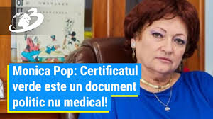 Monica Pop, despre certificatul verde: Este un document politic nu medical!