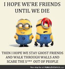 Funsubstance All Friends Quotes Funny Minions Funny Best Friend Quotes