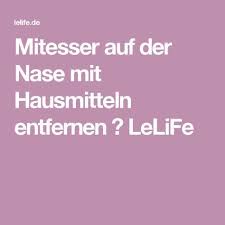 Mitesser Auf Der Nase Mit Hausmitteln Entfernen Lebe Lieber Fesch Mitesser Hausmittel Mitesser Nase