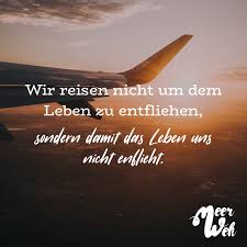 Wir Reisen Nicht Um Dem Leben Zu Entfliehen Sondern Damit Das Leben Uns Nicht Entflieht Visual Statements Zitate Reisen Reisen Spruch Gute Reise