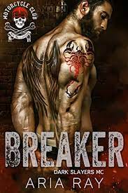 Breaker (Dark Slayers MC Book 2) by Aria Ray - BookBub