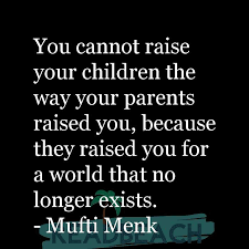 You Cannot Raise Your Children The Way Your Parents Raised You Readbeach Com