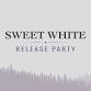 Sweet White Wine Release Party