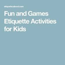 How To Make Etiquette Fun For Kids Learning Games For Kids Activities For Kids Etiquette