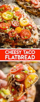 Cheesy Taco Flatbread Is An Easy And Delicious Dinner Recipe Ready In Just 30 Minutes Naan Bread Is Topped With Taco Season In 2020 Beef Recipes Lunch Recipes Recipes