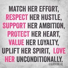 Match Her Effort Respect Her Hustle Support Her Ambition Protect Her Heart Value Her Loyalty Uplift Her Spi Words Relationship Quotes Inspirational Quotes