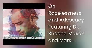 On Racelessness and Advocacy Featuring Dr. Sheena Mason and Mark Talley