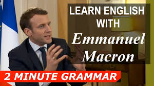 Learn English With Emmanuel Macron Two Minute Grammar Youtube