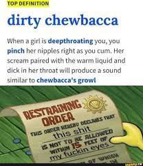What is a dirty chewbacca
