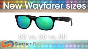 Ray Ban New Wayfarer Sizes 52 Vs 55 Vs 58 Sportrx