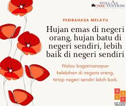 Hujan emas di negeri orang, hujan batu di negeri sendiri, lebih baik di negeri sendiri maksud: Peribahasa Adalah Satu Susunan Kata Syillas Home Tuition Facebook