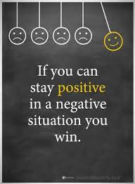 Quotes If You Can Stay Positive In A Negative Situation You Win Daily Quotes Positive Positive Quotes Winning Quotes