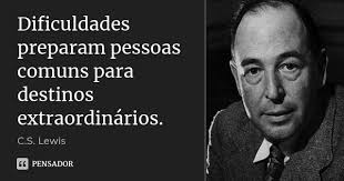 Dificuldades Preparam Pessoas Comuns C S Lewis
