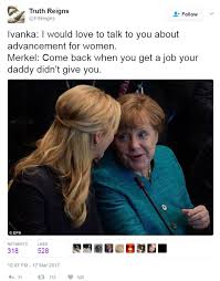 Angela merkel is the worst think to happen to europe since world war 2. Photos Of Ivanka Trump And German Chancellor Angela Merkel Widely Criticized