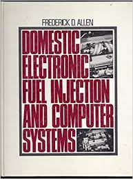 Our systems deliver more power and a better throttle response, giving you the performance you need. Domestic Electronic Fuel Injection And Computer Systems Allen Frederick D 9780132182560 Amazon Com Books