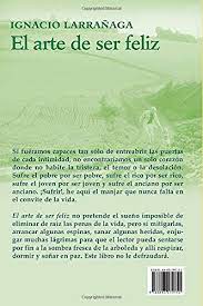 Pdf el arte de ser feliz padre ingancio larragaña es uno de los libros de ccc revisados aquí. El Arte De Ser Feliz Spanish Edition Larranaga Ignacio 9788493179755 Books Amazon Ca