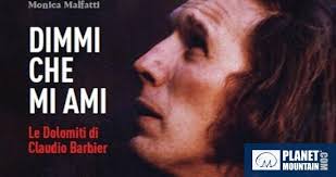 Dimmi che mi ami. Le Dolomiti di Claudio Barbier' di Monica Malfatti